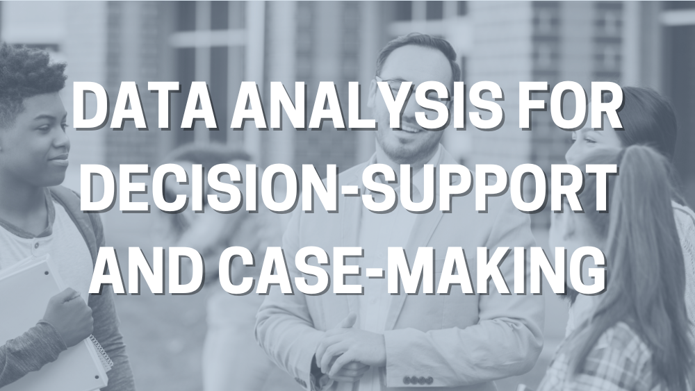 Data Analysis for Decision-Support and Case-Making